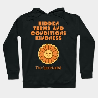 Hidden Terms and Conditions Kindness - The Opportunist Hoodie